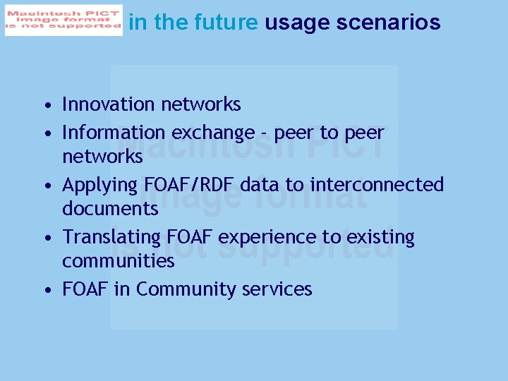 in the future usage scenarios • Innovation networks • Information exchange - peer to