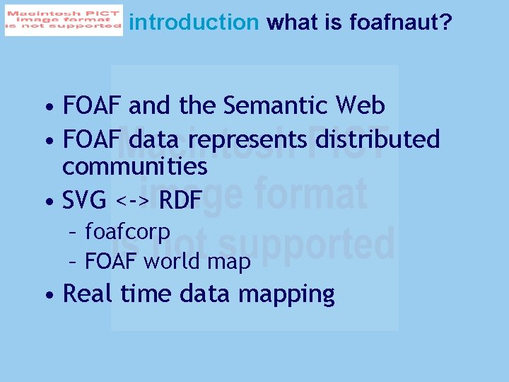 introduction what is foafnaut? • FOAF and the Semantic Web • FOAF data represents