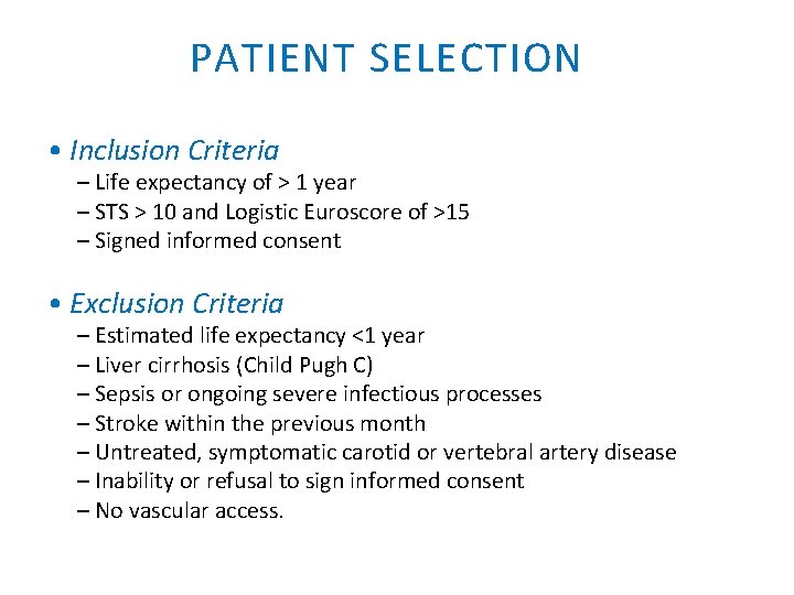 PATIENT SELECTION • Inclusion Criteria – Life expectancy of > 1 year – STS