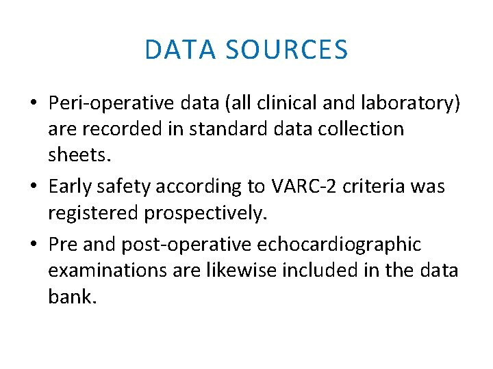 DATA SOURCES • Peri-operative data (all clinical and laboratory) are recorded in standard data