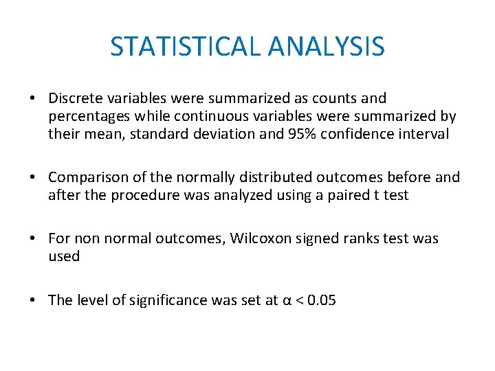 STATISTICAL ANALYSIS • Discrete variables were summarized as counts and percentages while continuous variables