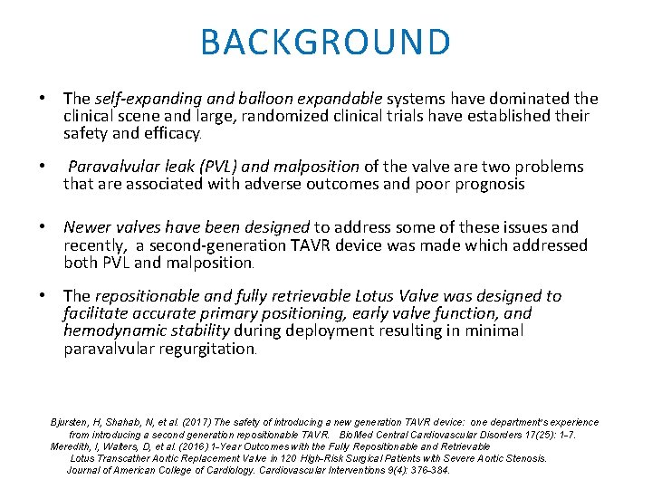 BACKGROUND • The self-expanding and balloon expandable systems have dominated the clinical scene and