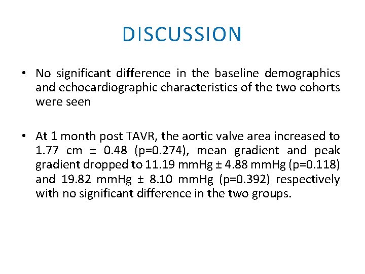 DISCUSSION • No significant difference in the baseline demographics and echocardiographic characteristics of the