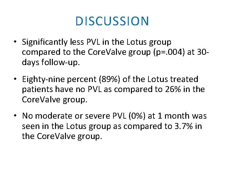 DISCUSSION • Significantly less PVL in the Lotus group compared to the Core. Valve