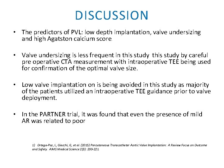 DISCUSSION • The predictors of PVL: low depth implantation, valve undersizing and high Agatston