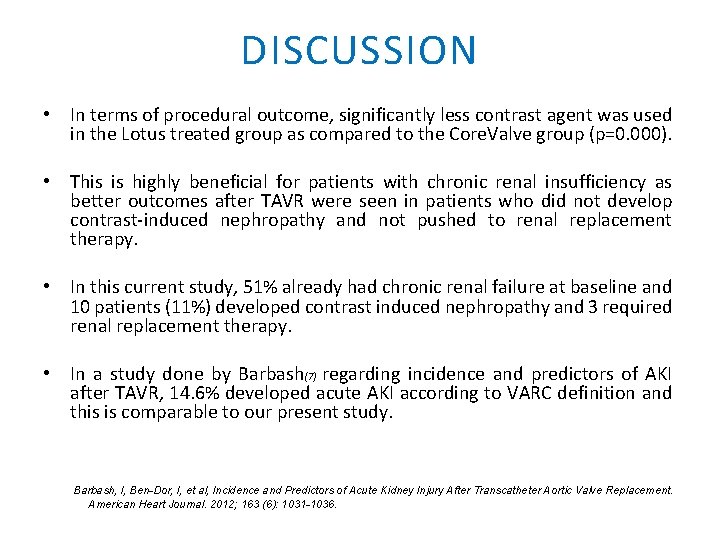 DISCUSSION • In terms of procedural outcome, significantly less contrast agent was used in