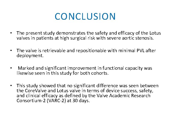 CONCLUSION • The present study demonstrates the safety and efficacy of the Lotus valves