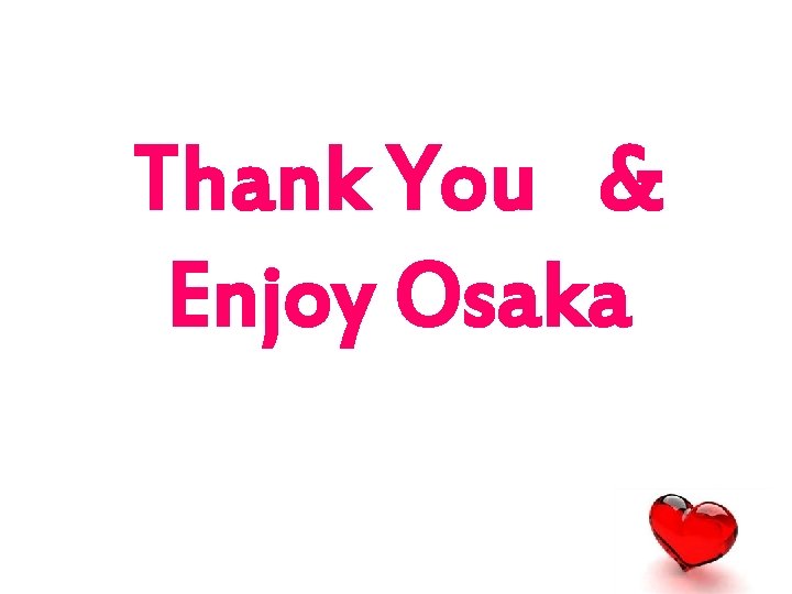 Thank You & Enjoy Osaka 