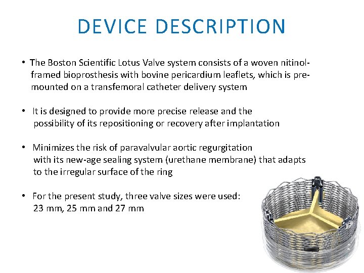 DEVICE DESCRIPTION • The Boston Scientific Lotus Valve system consists of a woven nitinolframed