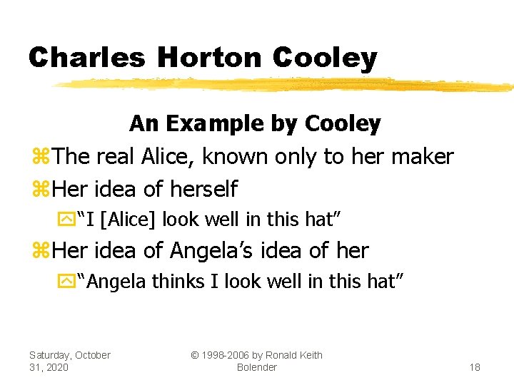 Charles Horton Cooley An Example by Cooley z. The real Alice, known only to
