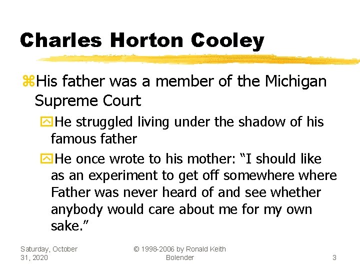 Charles Horton Cooley z. His father was a member of the Michigan Supreme Court