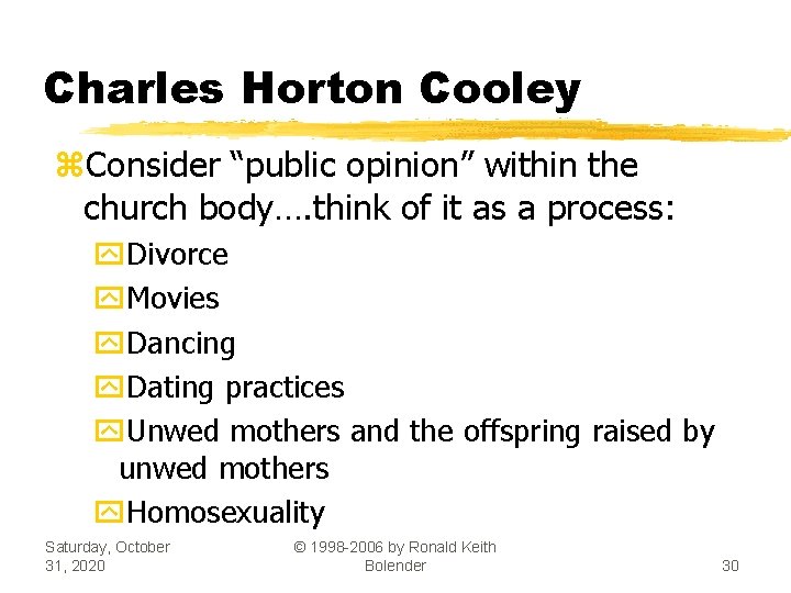 Charles Horton Cooley z. Consider “public opinion” within the church body…. think of it
