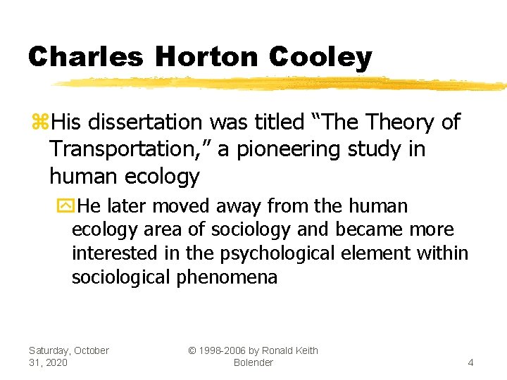 Charles Horton Cooley z. His dissertation was titled “The Theory of Transportation, ” a
