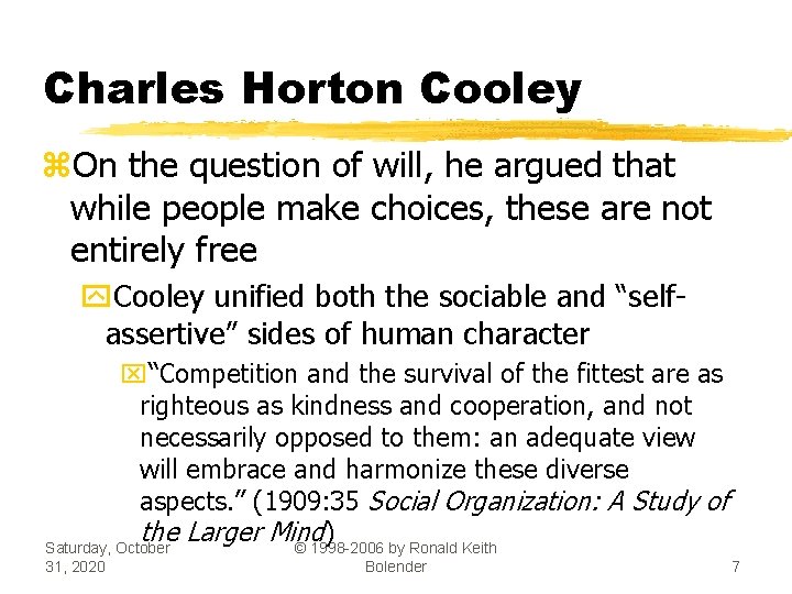 Charles Horton Cooley z. On the question of will, he argued that while people