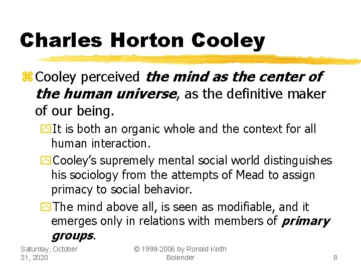 Charles Horton Cooley z Cooley perceived the mind as the center of the human