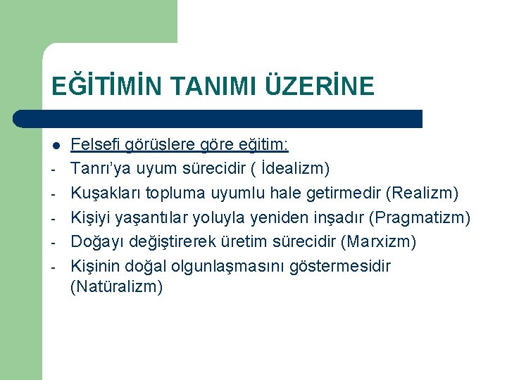 EĞİTİMİN TANIMI ÜZERİNE l - Felsefi görüşlere göre eğitim: Tanrı’ya uyum sürecidir ( İdealizm)