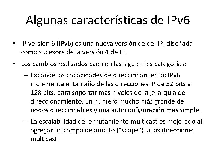 Algunas características de IPv 6 • IP versión 6 (IPv 6) es una nueva