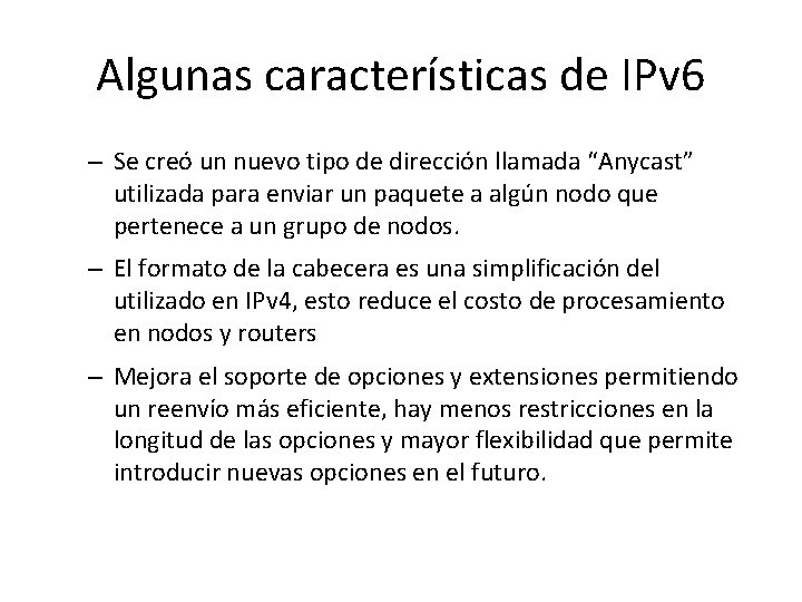 Algunas características de IPv 6 – Se creó un nuevo tipo de dirección llamada