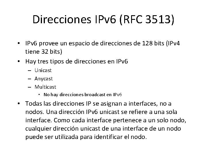 Direcciones IPv 6 (RFC 3513) • IPv 6 provee un espacio de direcciones de