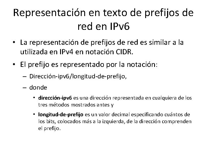 Representación en texto de prefijos de red en IPv 6 • La representación de