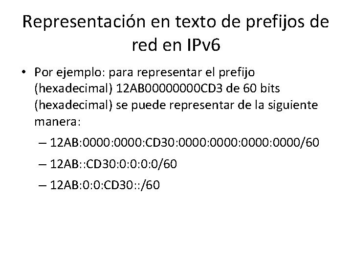 Representación en texto de prefijos de red en IPv 6 • Por ejemplo: para