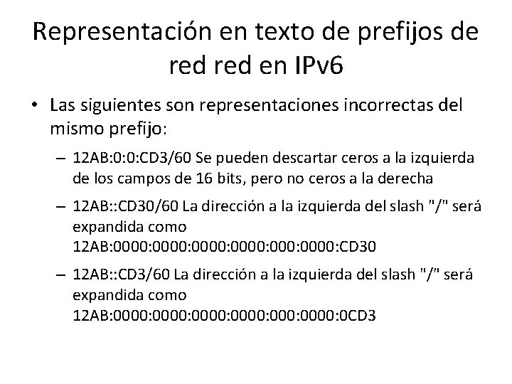 Representación en texto de prefijos de red en IPv 6 • Las siguientes son