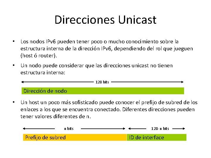 Direcciones Unicast • Los nodos IPv 6 pueden tener poco o mucho conocimiento sobre