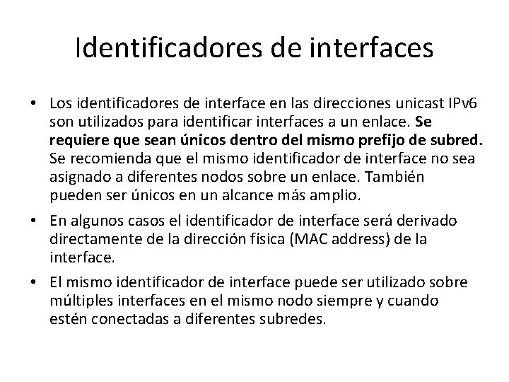 Identificadores de interfaces • Los identificadores de interface en las direcciones unicast IPv 6