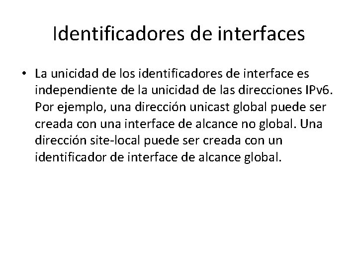 Identificadores de interfaces • La unicidad de los identificadores de interface es independiente de