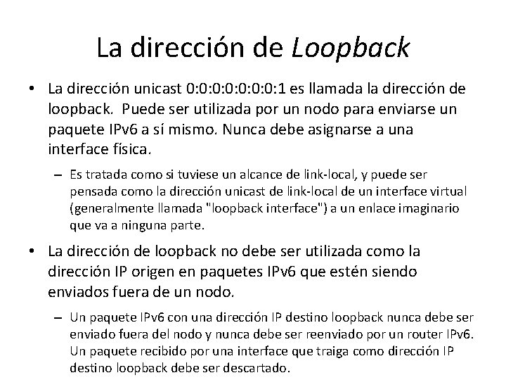 La dirección de Loopback • La dirección unicast 0: 0: 1 es llamada la