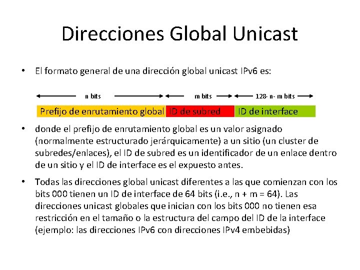 Direcciones Global Unicast • El formato general de una dirección global unicast IPv 6