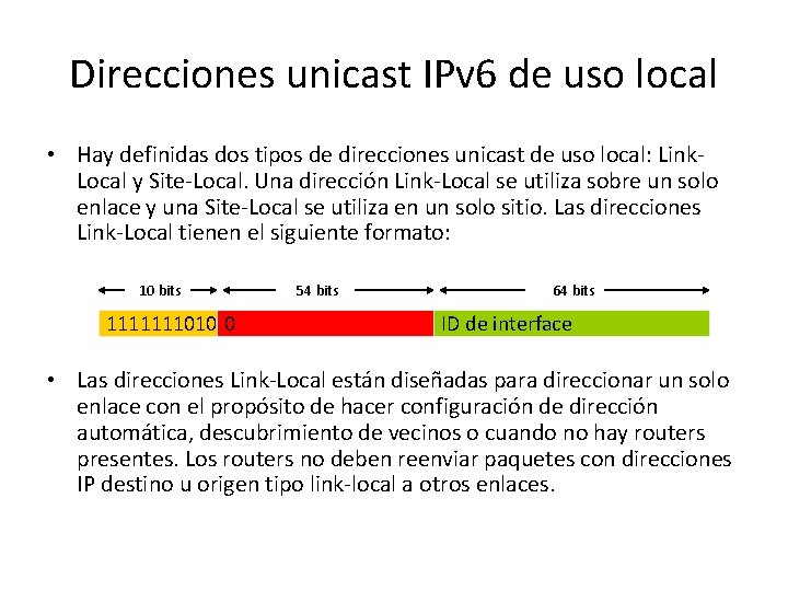 Direcciones unicast IPv 6 de uso local • Hay definidas dos tipos de direcciones