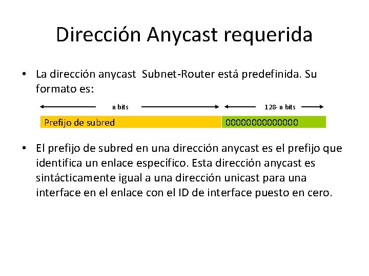 Dirección Anycast requerida • La dirección anycast Subnet-Router está predefinida. Su formato es: n