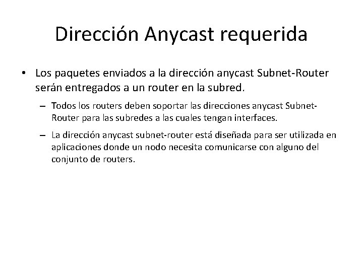 Dirección Anycast requerida • Los paquetes enviados a la dirección anycast Subnet-Router serán entregados