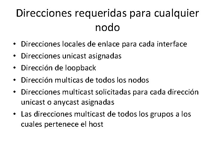 Direcciones requeridas para cualquier nodo Direcciones locales de enlace para cada interface Direcciones unicast