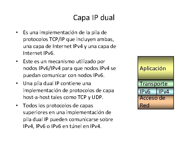 Capa IP dual • Es una implementación de la pila de protocolos TCP/IP que