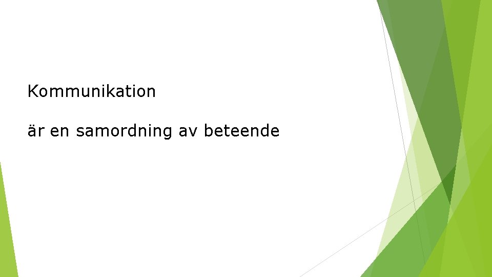 Kommunikation är en samordning av beteende 