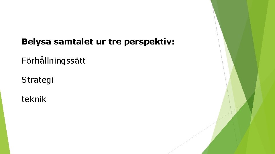 Belysa samtalet ur tre perspektiv: Förhållningssätt Strategi teknik 