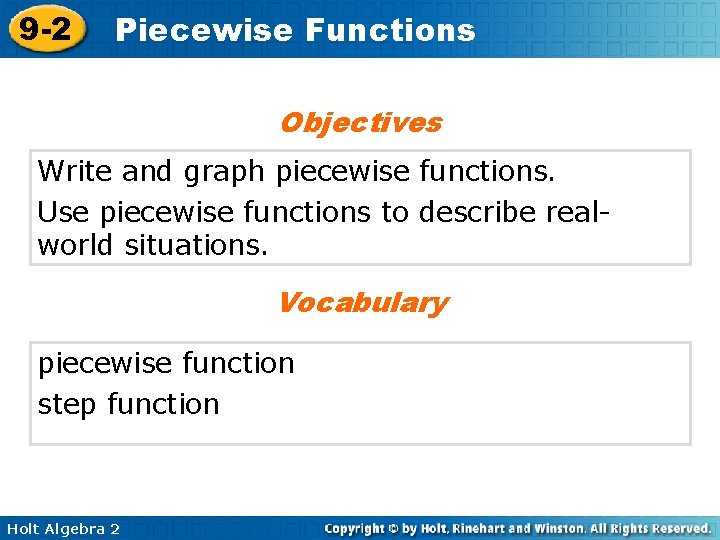 9 -2 Piecewise Functions Objectives Write and graph piecewise functions. Use piecewise functions to