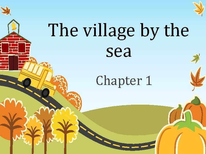 The village by the sea Chapter 1 