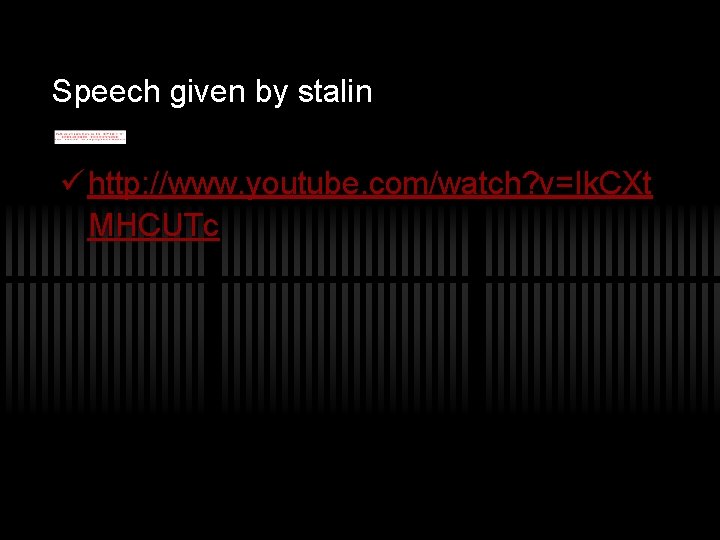Speech given by stalin ü http: //www. youtube. com/watch? v=Ik. CXt MHCUTc 