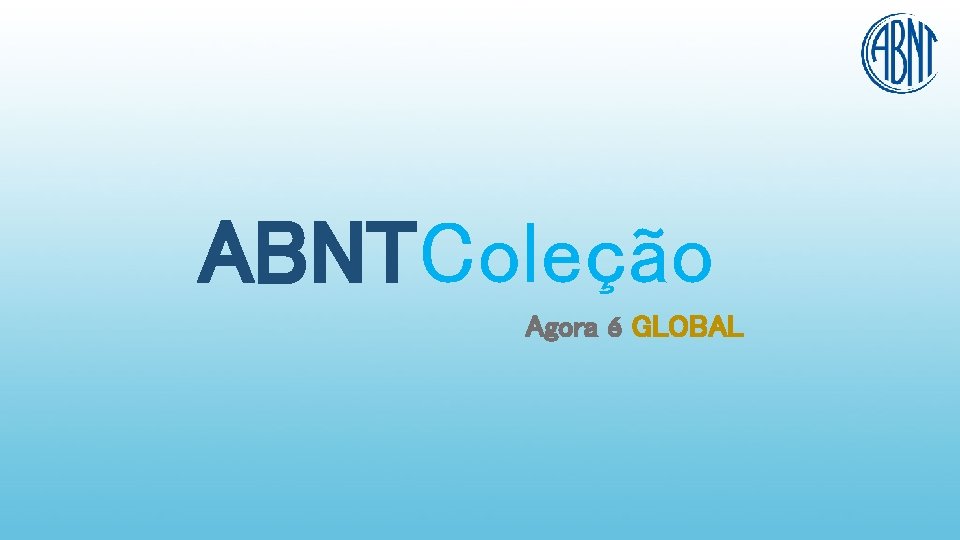 ABNTColeção Agora é GLOBAL 