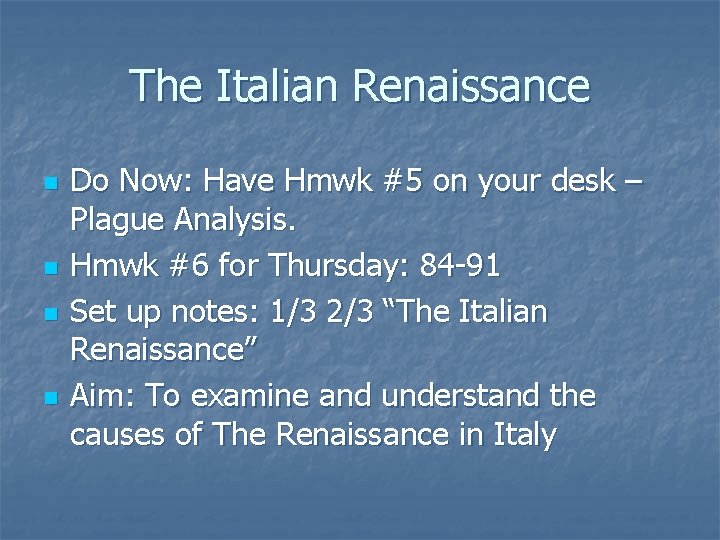 The Italian Renaissance n n Do Now: Have Hmwk #5 on your desk – The Italian Renaissance n n Do Now: Have Hmwk #5 on your desk –