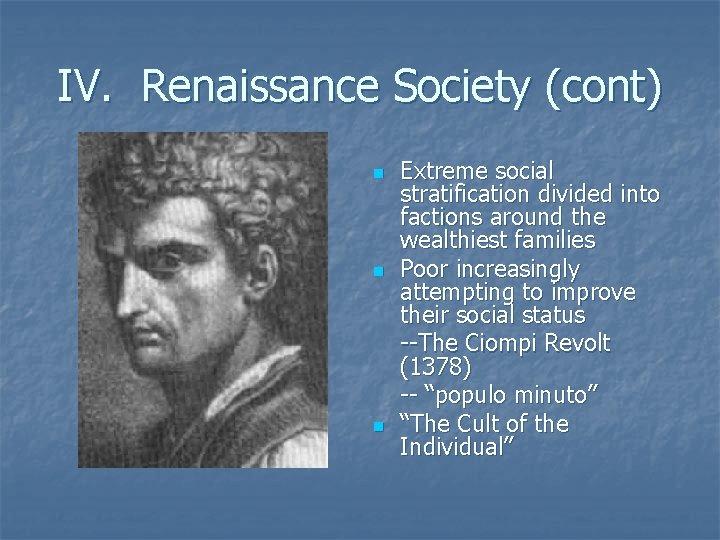 IV. Renaissance Society (cont) n n n Extreme social stratification divided into factions around IV. Renaissance Society (cont) n n n Extreme social stratification divided into factions around