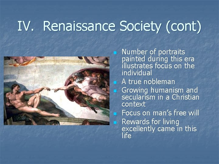 IV. Renaissance Society (cont) n n n Number of portraits painted during this era IV. Renaissance Society (cont) n n n Number of portraits painted during this era