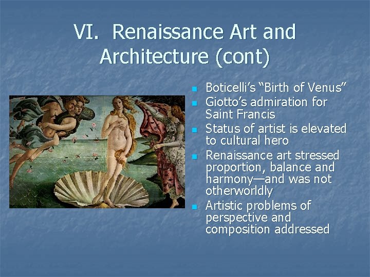 VI. Renaissance Art and Architecture (cont) n n n Boticelli’s “Birth of Venus” Giotto’s VI. Renaissance Art and Architecture (cont) n n n Boticelli’s “Birth of Venus” Giotto’s