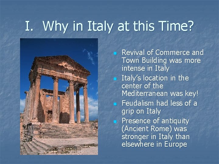 I. Why in Italy at this Time? n n Revival of Commerce and Town I. Why in Italy at this Time? n n Revival of Commerce and Town