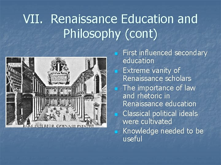 VII. Renaissance Education and Philosophy (cont) n n n First influenced secondary education Extreme VII. Renaissance Education and Philosophy (cont) n n n First influenced secondary education Extreme