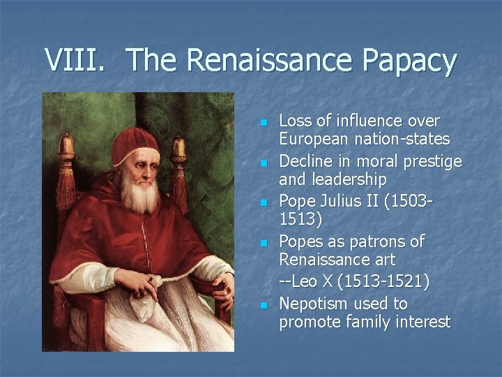 VIII. The Renaissance Papacy n n n Loss of influence over European nation-states Decline VIII. The Renaissance Papacy n n n Loss of influence over European nation-states Decline