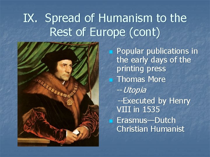 IX. Spread of Humanism to the Rest of Europe (cont) n n n Popular IX. Spread of Humanism to the Rest of Europe (cont) n n n Popular